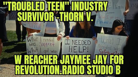 Survivor of "Troubled Teen" Industry - THORN V. & Researcher Jaymee Jay - FULL Show