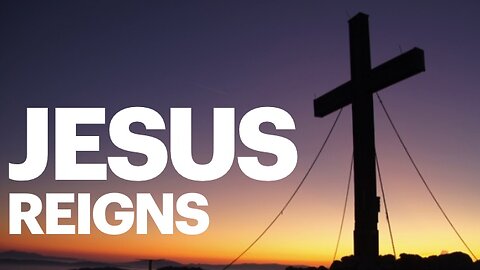 Jesus Reigns