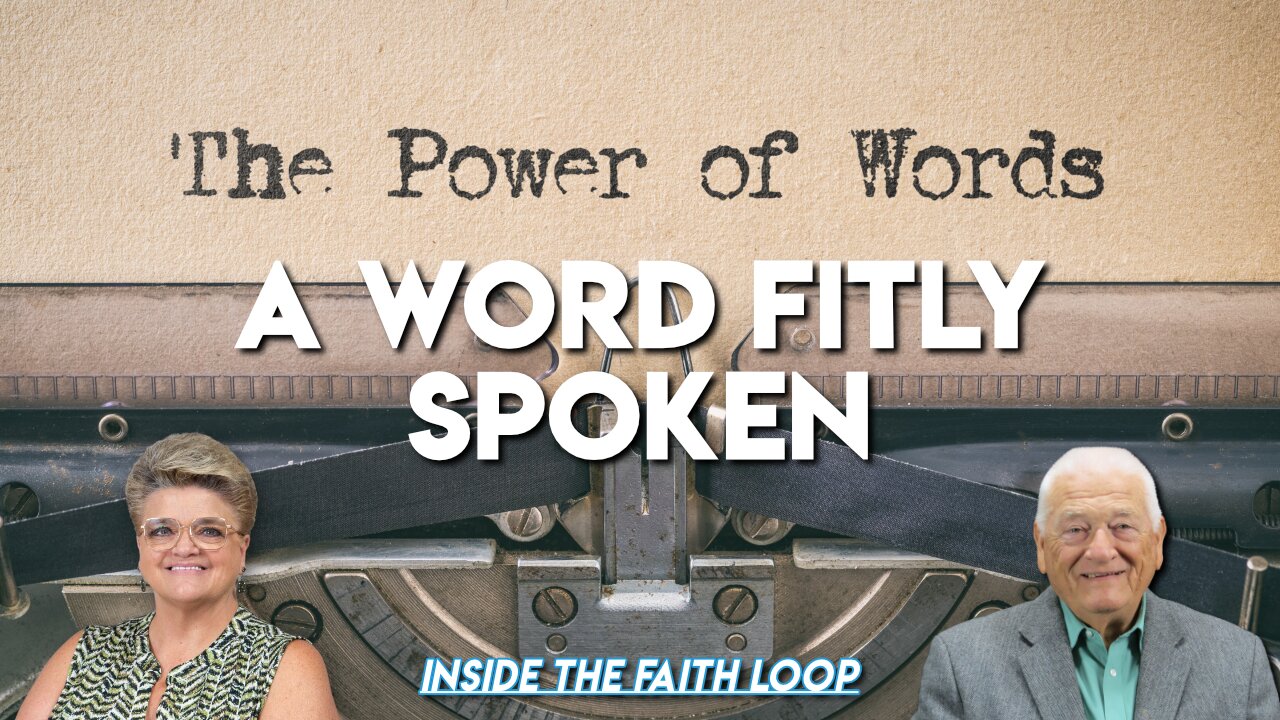 The Power of Words | A Word Fitly Spoken. | Inside the Faith Loop