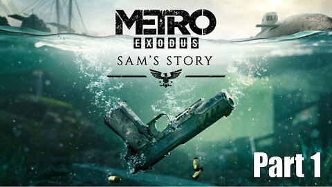 Let's Play, Metro Exodus, Sam's Story, Part 1,