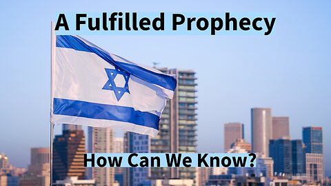 A Fulfilled Prophecy - How Can We Know?