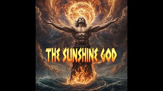 THE SUNSHINE GOD NOT MAN - DEATH & REBIRTH OF THE "SUN"