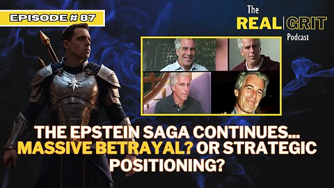 Episode #87: The Epstein Saga Continues, is this a Massive Betrayal? Or a Strategic Positioning?