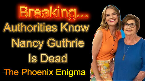 BREAKING - Authorities Know Nancy Guthrie Is Dead