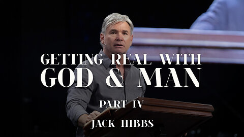 Getting Real With God & Man - Part 4