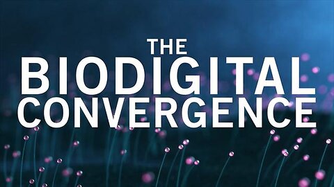 Evil Humans Messing with God's Creation "Biodigital Convergence"