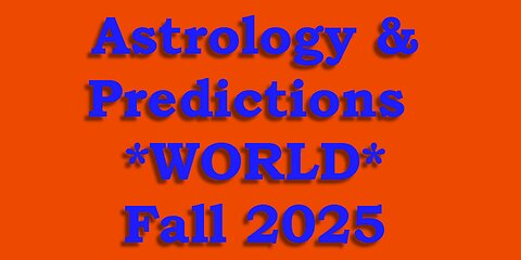 Astrology & Predictions - World - Fall 2025