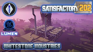 Satisfactory 1.1 | Singleplayer | S4 Episode 202