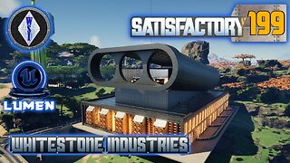 Satisfactory 1.1 | Singleplayer | S4 Episode 199