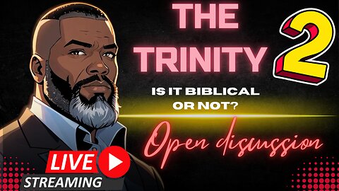 Open Discussion: Is The Trinity BIBLICAL? PT2