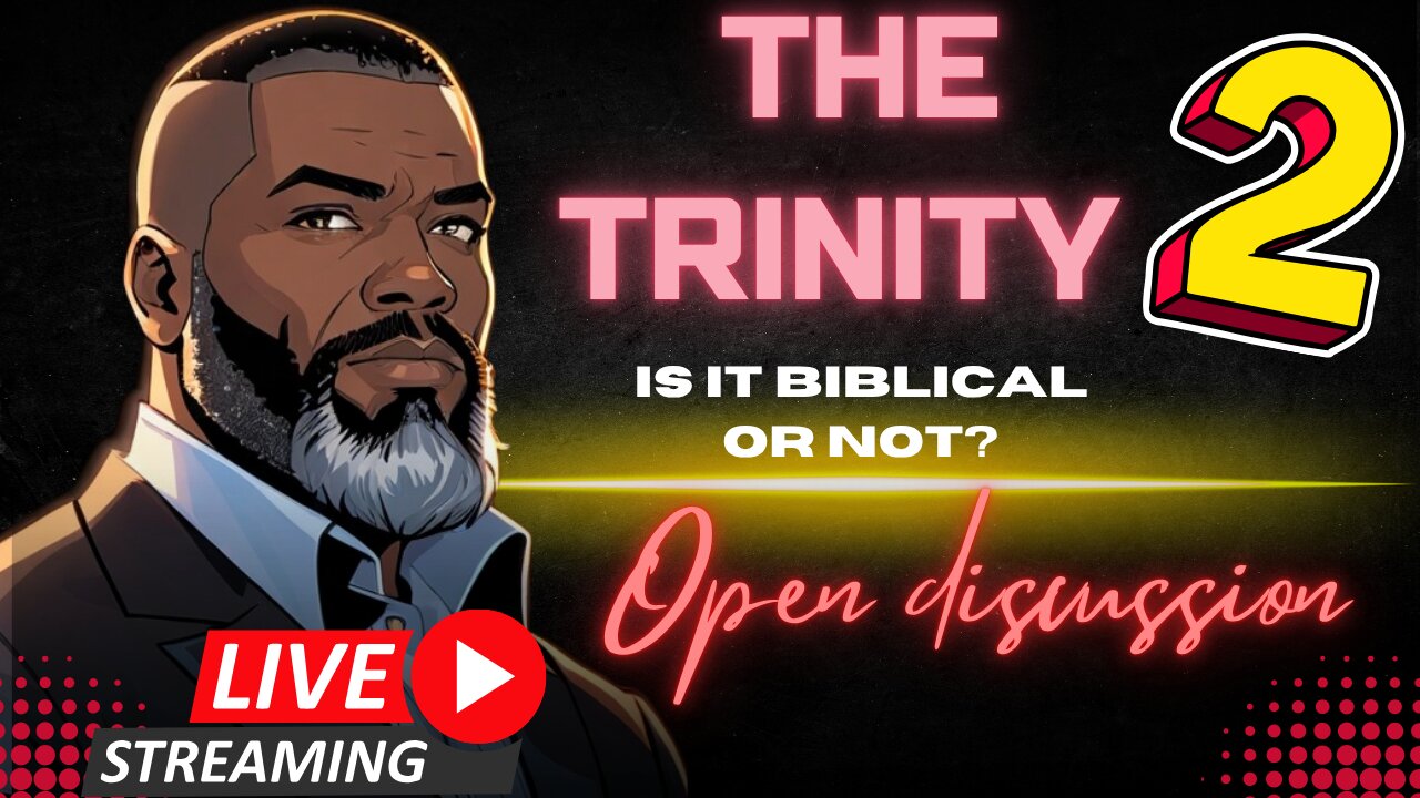 Open Discussion: Is The Trinity BIBLICAL? PT2