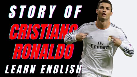 The Football Legend - Cristiano Ronaldo | Learn English Through Story