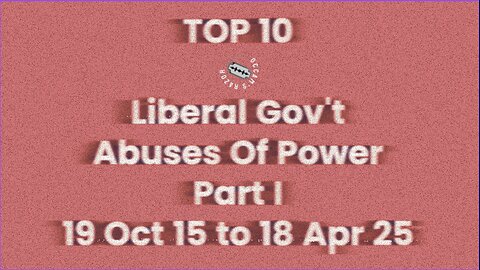 Top 10 Liberal Gov’t Abuses of Power Pt 1 – December 23, 2025 – In Between NAPs