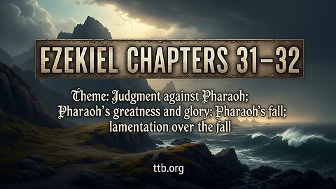 Ezekiel Chapters 31-32 (Bible Study)