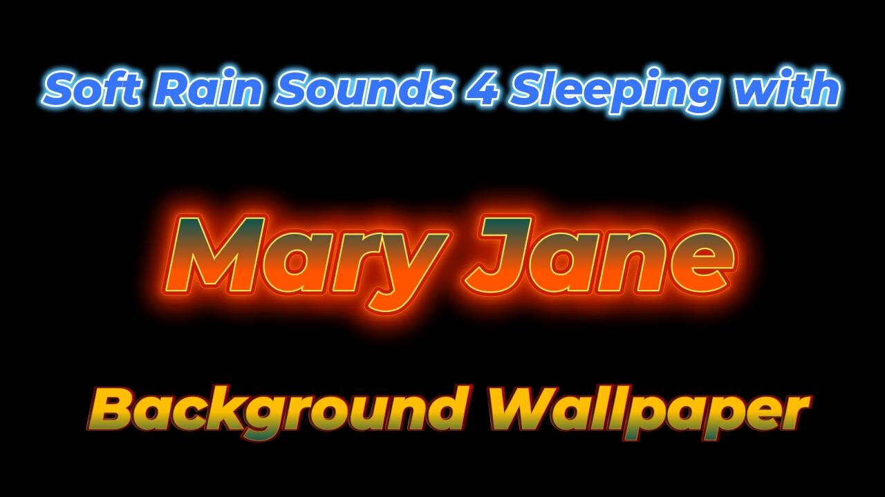 Steady Rain Sounds 4 Sleeping with Mary Jane background wallpaper