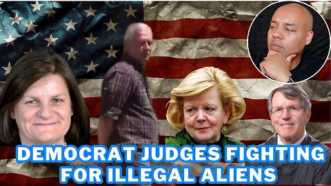 Judges w/Trump Derangement Syndrome: The Illegal Immigration vs Legal Immigration PsyOp