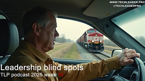 Leadership blind spots (TLP 2025w16)