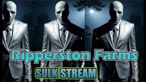 Sulk Stream #421 Ripperston Farm