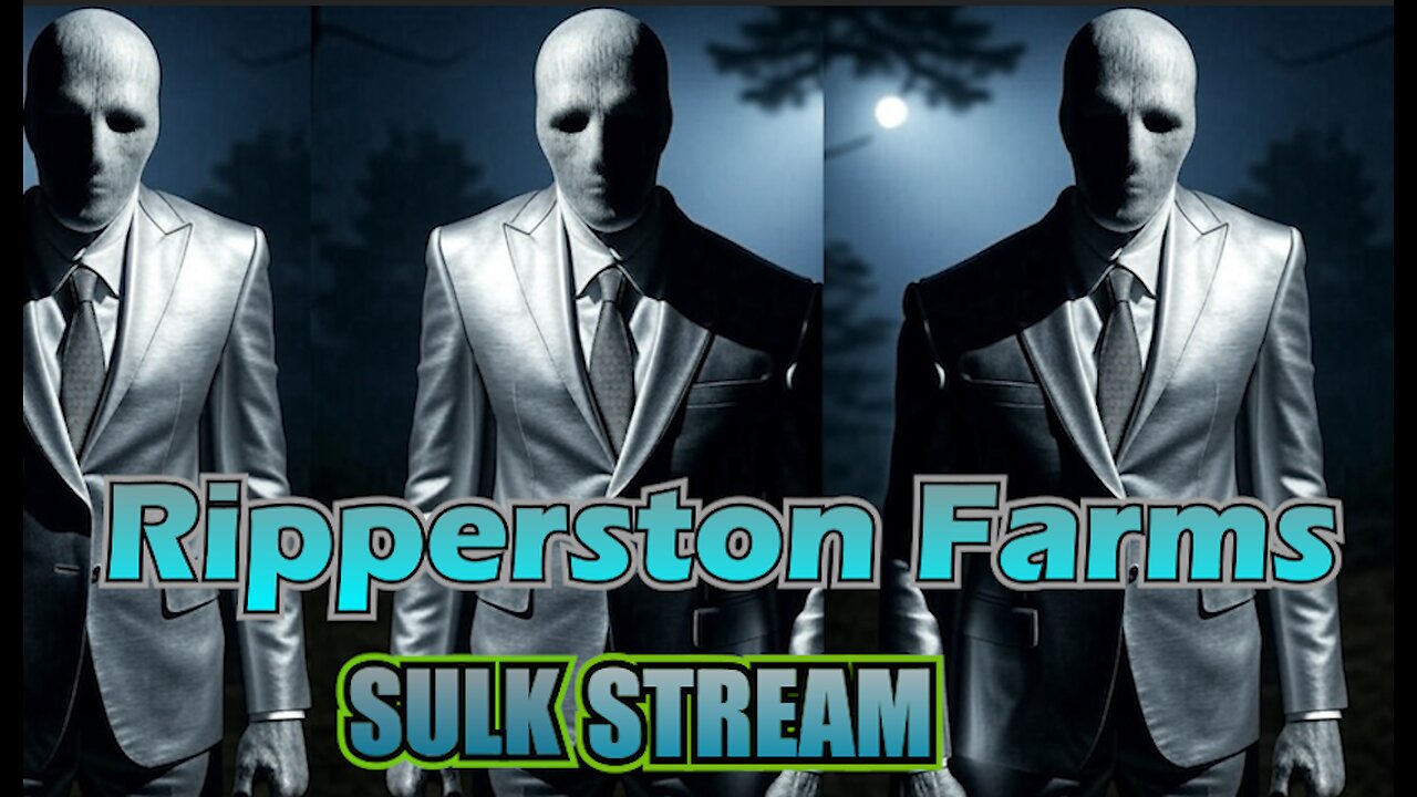Sulk Stream #421 Ripperston Farm