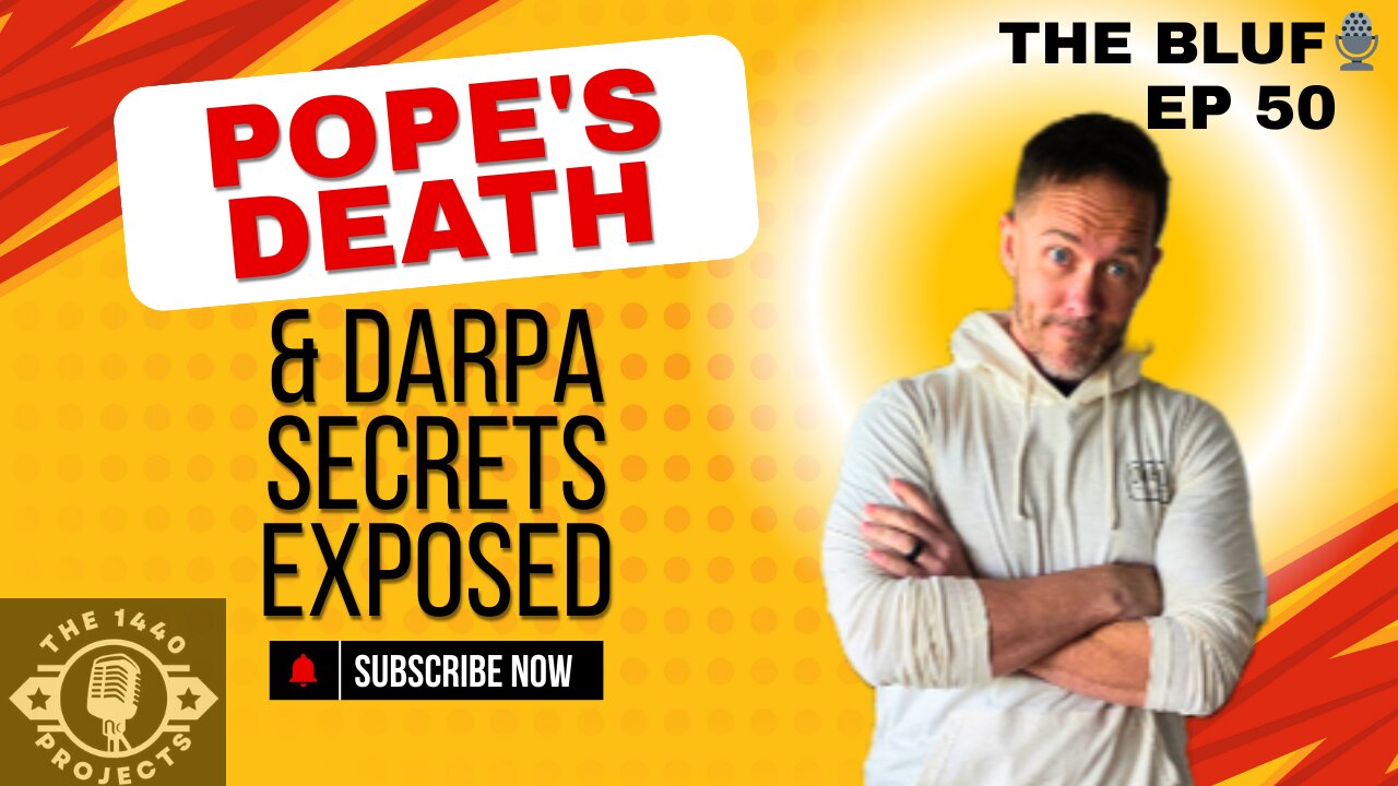 Pope’s Death, DARPA Secrets & Thiel’s Tracking Tech EXPOSED!-BLUF50