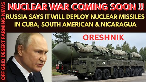 BREAKING NEWS: RUSSIA TO DEPLOY NUKES IN CUBA, SOUTH AMERICA & NICARAGUA...THINGS ARE GETTING REAL