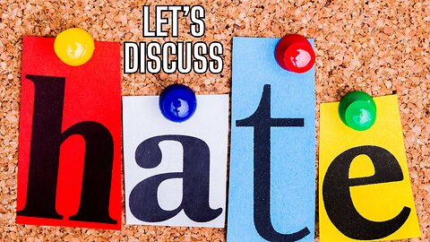 Let's Discuss HATE and Why It's So Rampant