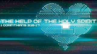 The Help Of The Holy Spirit: 1 Corinthians 3:16-17