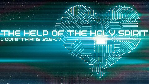 The Help Of The Holy Spirit: 1 Corinthians 3:16-17