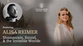 UWP Ep. 165 - Alisa Reimer - Shamanism, Sound, & the Invisible Worlds