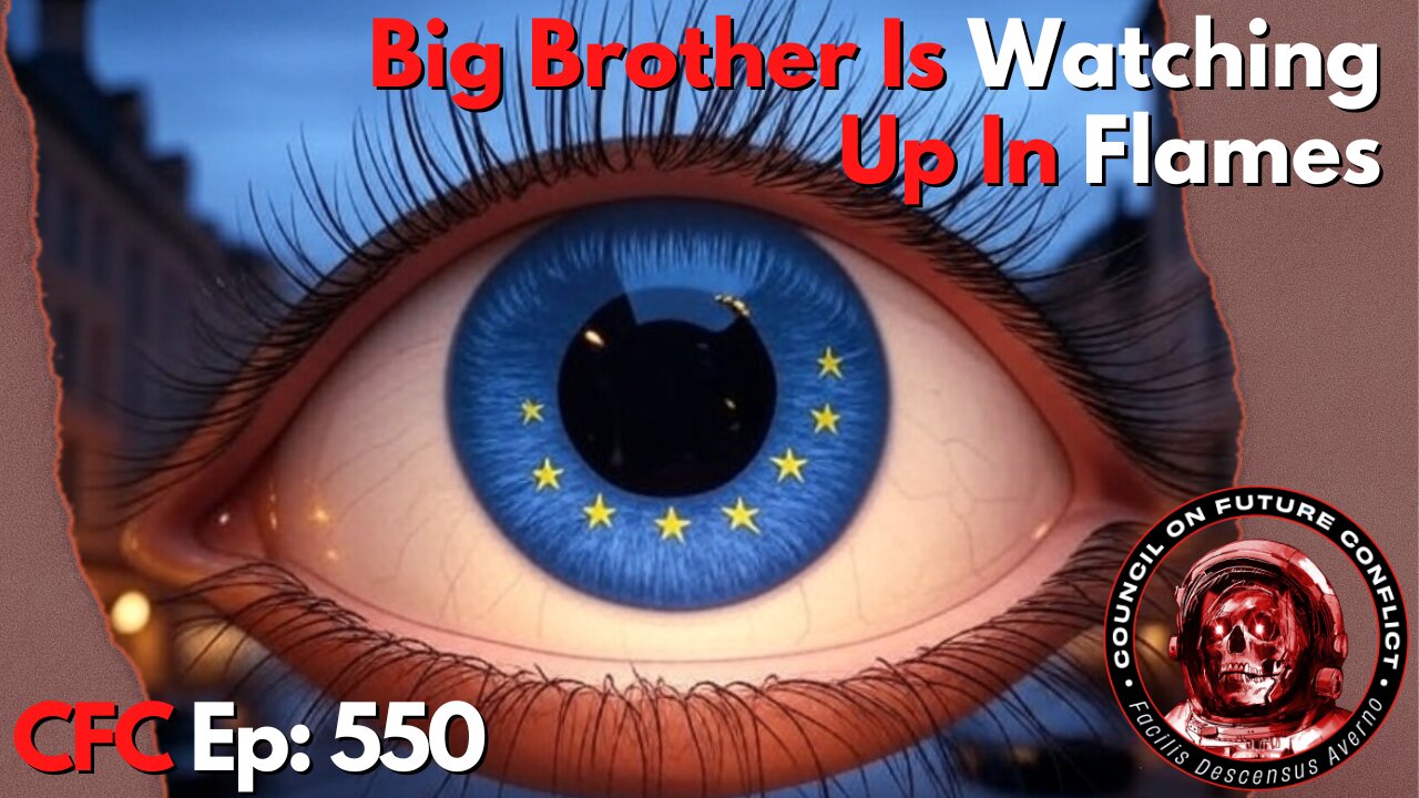 Council on Future Conflict Episode 550: Big Brother Is Watching, Up In Flames