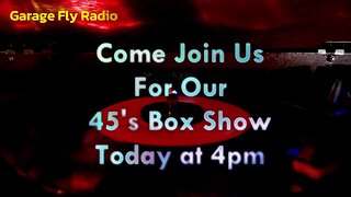 Garage Fly Radio's 45's Box Show