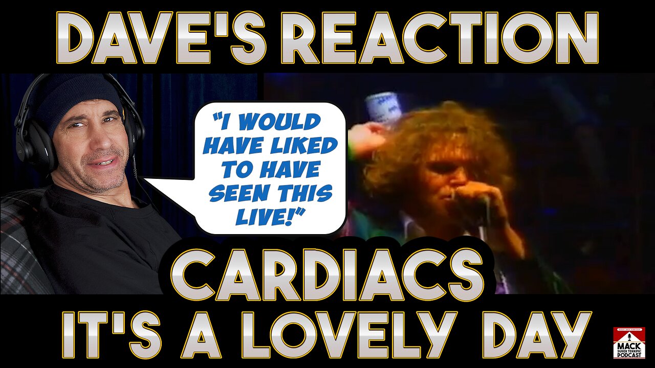 Dave's Reaction: Cardiacs — It's A Lovely Day