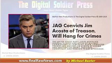JAG CONVICTS JIM ACOSTA OF TREASON, WILL HANG FOR CRIMES