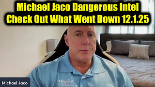Michael Jaco Dangerous Intel 12.1.25 - Check Out What Went Down