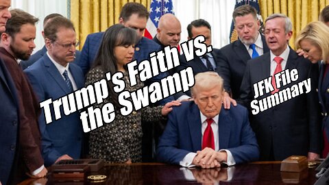 Trump's Faith vs. the Swamp. JFK File Summary. WordNWorship. B2T Show, Mar 19, 2025