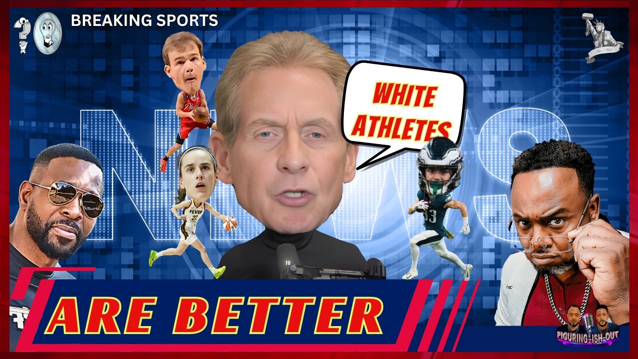 Skip Bayless Said YT Players Are Great Again!