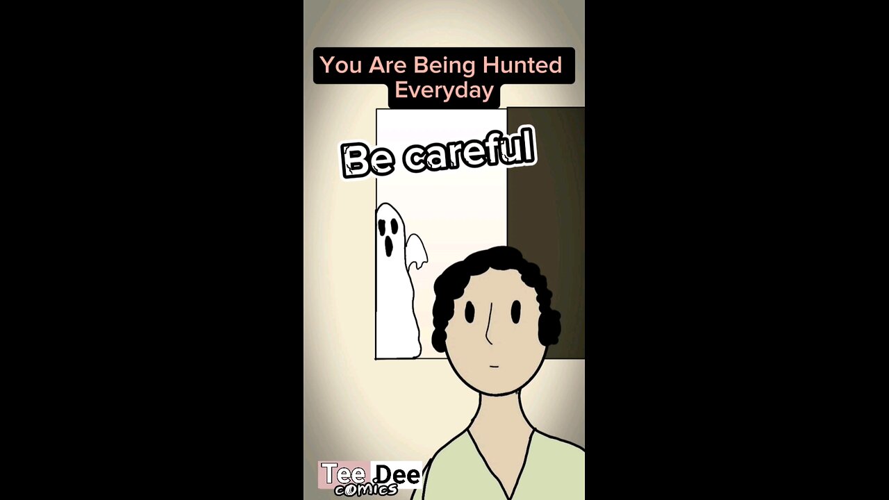 Be careful: You are being hunted everyday👀