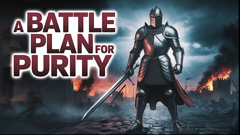 A Biblical Battle Plan For Purity- Emeal Zwayne