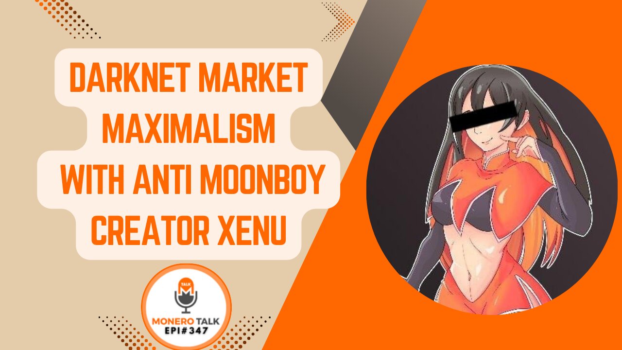 Darknet Market Maximalism with Anti Moonboy Creator xenu | EPI 347