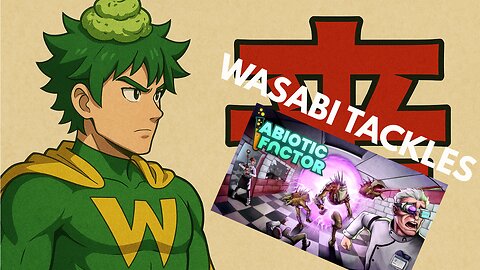 Wasabi Tackles: ABIOTIC FACTOR PART 1