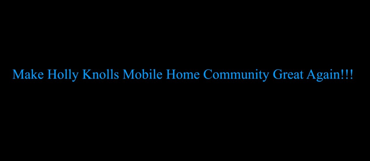 Make Holly Knolls Mobile Home Community Great Again!