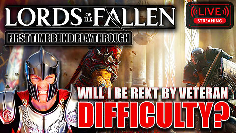 Lords of the Fallen BLIND Part 2 - Veteran Mode Pure HELL! LIVE #2 💀🔔
