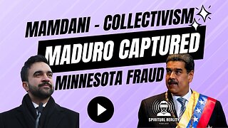 Mamdani Pushes Collectivism, Minnesota's Billion-Dollar Fraud Exposed, Maduro Captured
