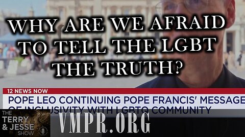 10 Sep 25, The Terry & Jesse Show: Why Are We Afraid to Tell the LGBT the Truth?
