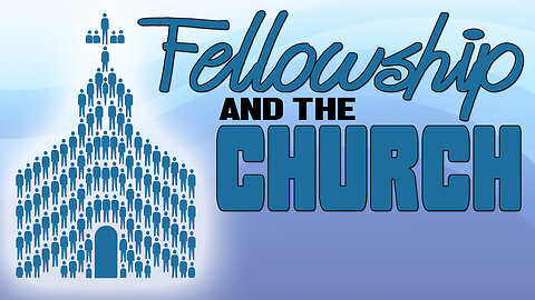 Fellowship and the Church