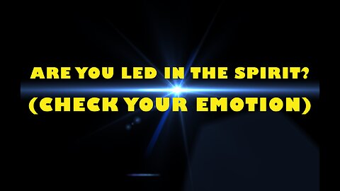 ARE YOU LED IN THE SPIRIT? (CHECK YOUR EMOTION) // Rusty L Hathcock