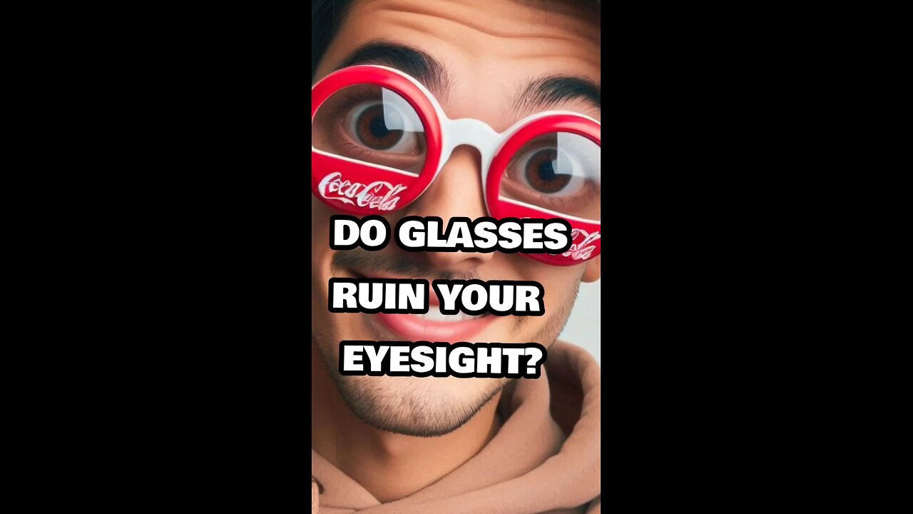 Do glasses make your eyes worse?
