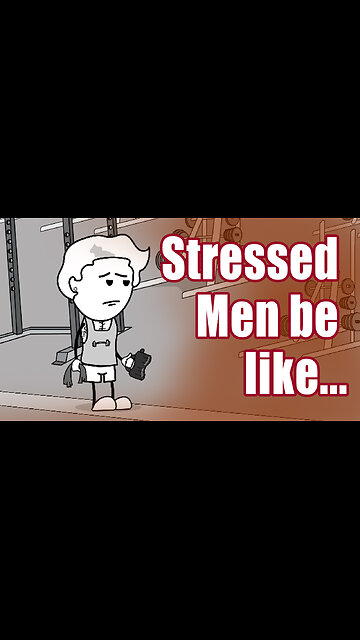 Stressed men be like...