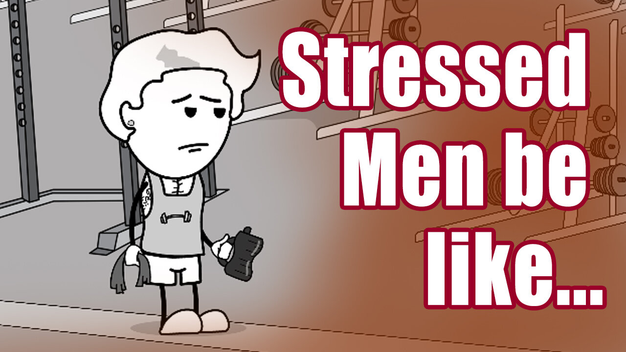 Stressed men be like...