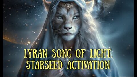 Lyran song of light. Starseed activation
